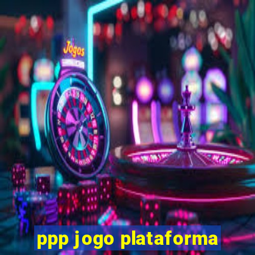 ppp jogo plataforma